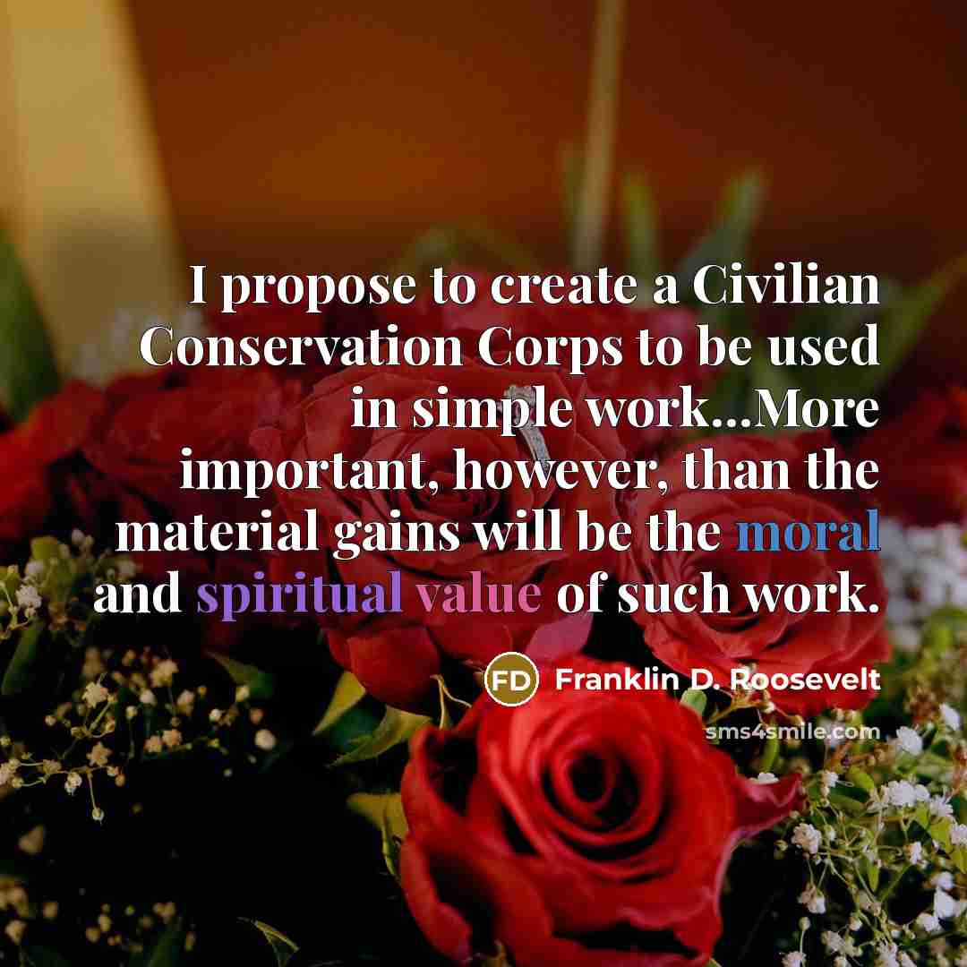 “I propose to create a Civilian Conservation Corps to be…” quote by Franklin D. Roosevelt