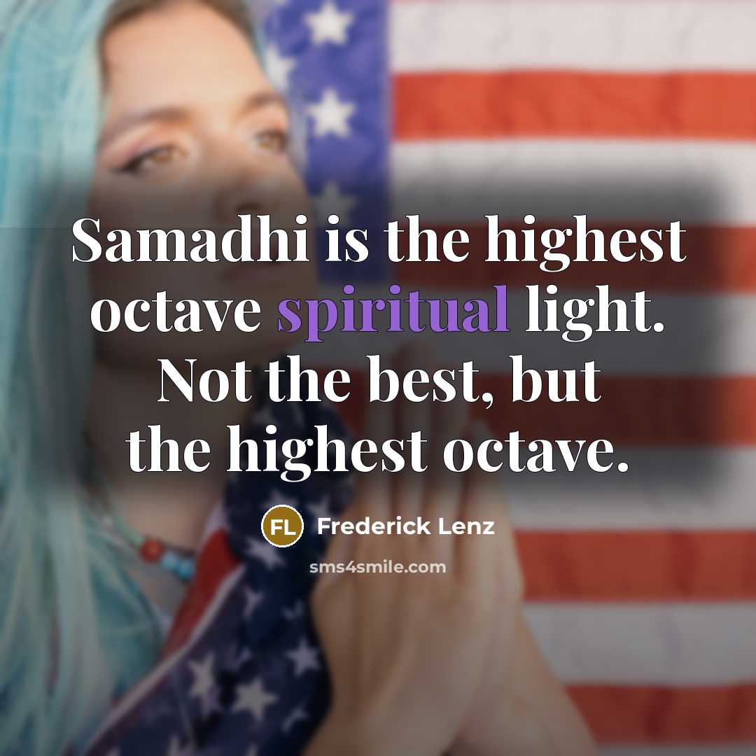 “Samadhi is the highest octave spiritual light. Not the best,…” quote by Frederick Lenz