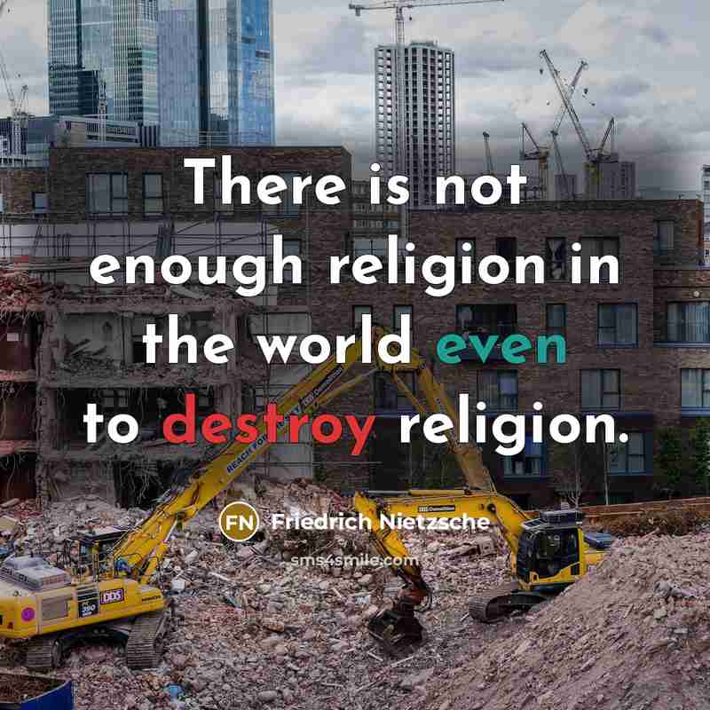 “There is not enough religion in the world even to…” quote by Friedrich Nietzsche