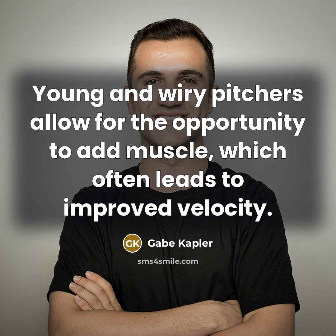 “Young and wiry pitchers allow for the opportunity to add…” quote by Gabe Kapler