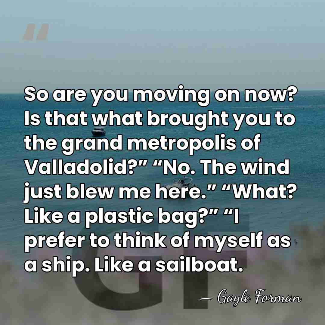 So are you moving on now? Is that what brought you to&hellip; - Gayle Forman