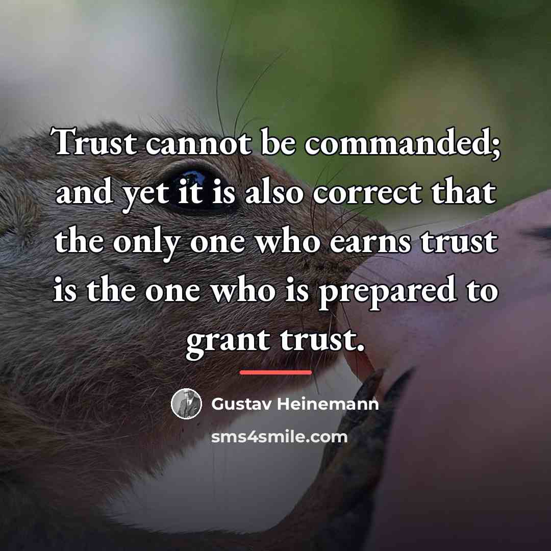 “Trust cannot be commanded; and yet it is also correct…” quote by Gustav Heinemann
