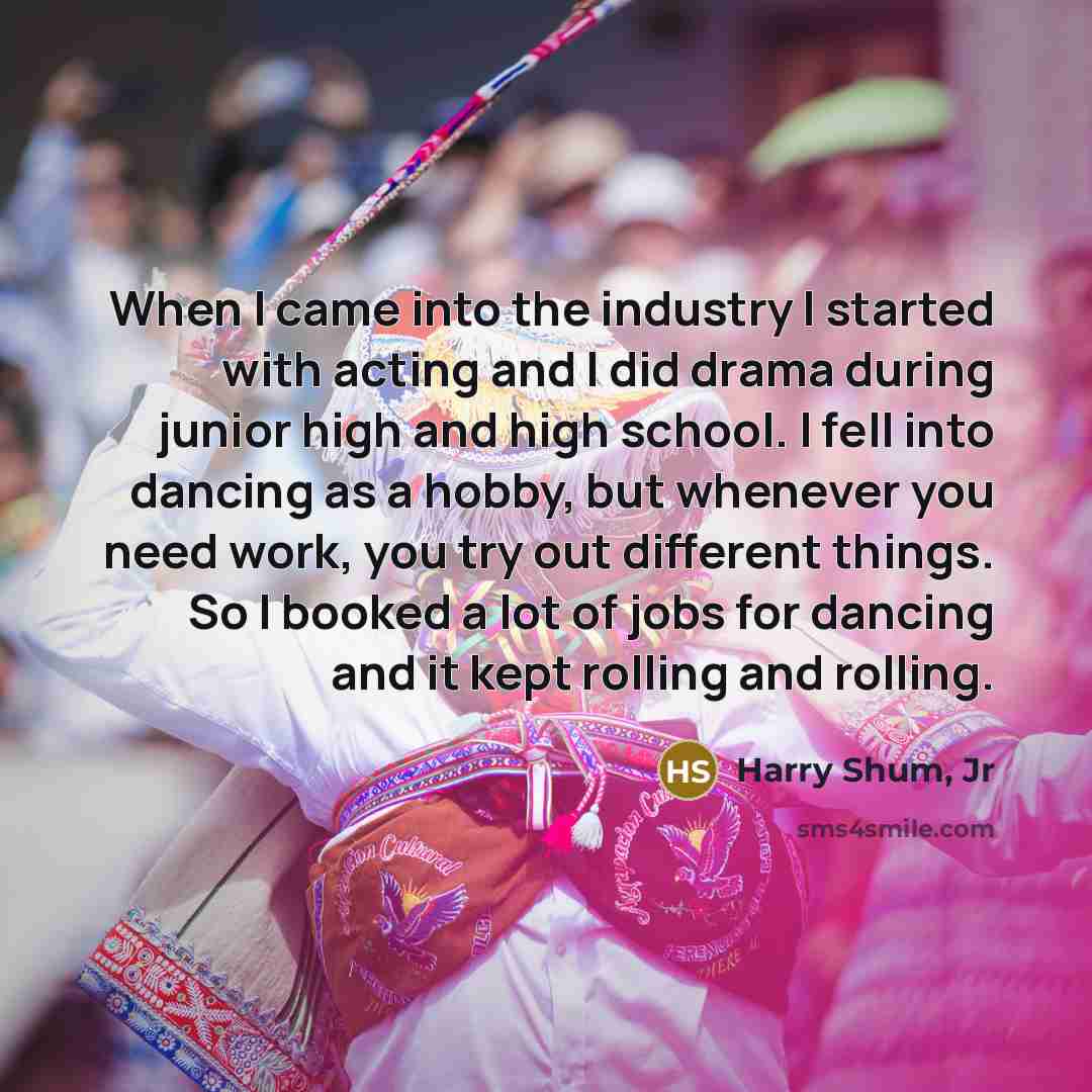 “When I came into the industry I started with acting…” quote by Harry Shum, Jr