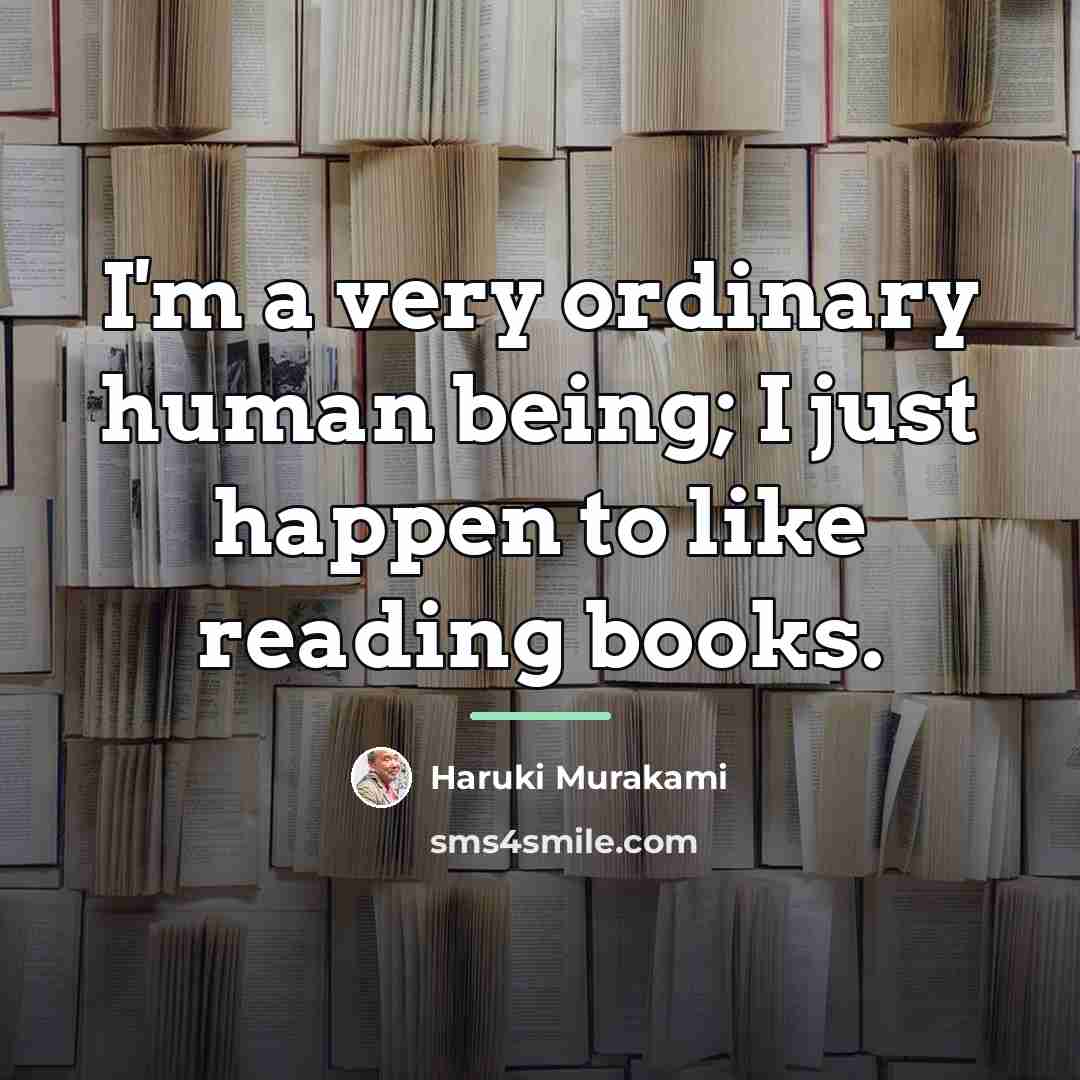 “I'm a very ordinary human being; I just happen to…” quote by Haruki Murakami