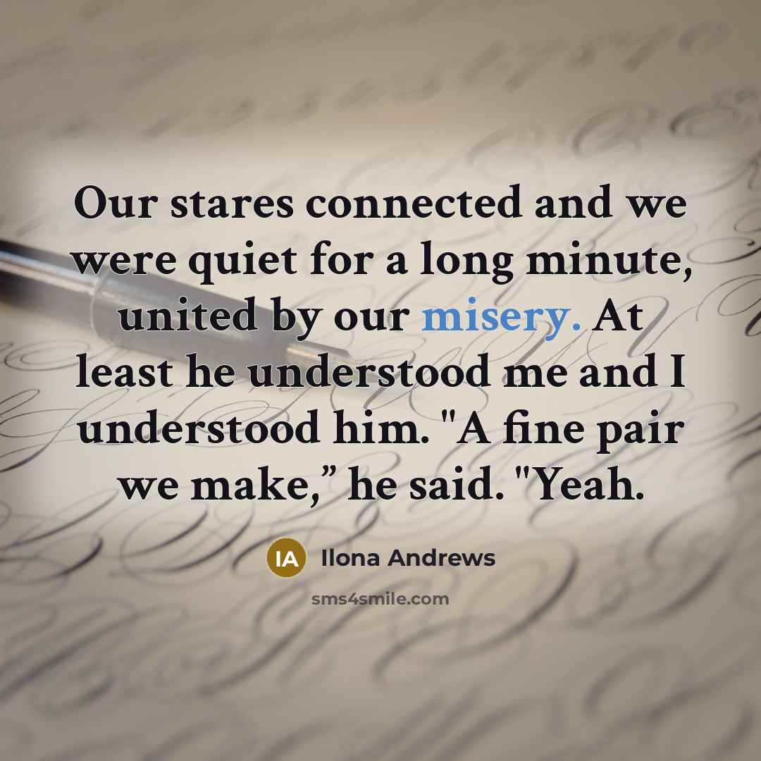 “Our stares connected and we were quiet for a long…” quote by Ilona Andrews