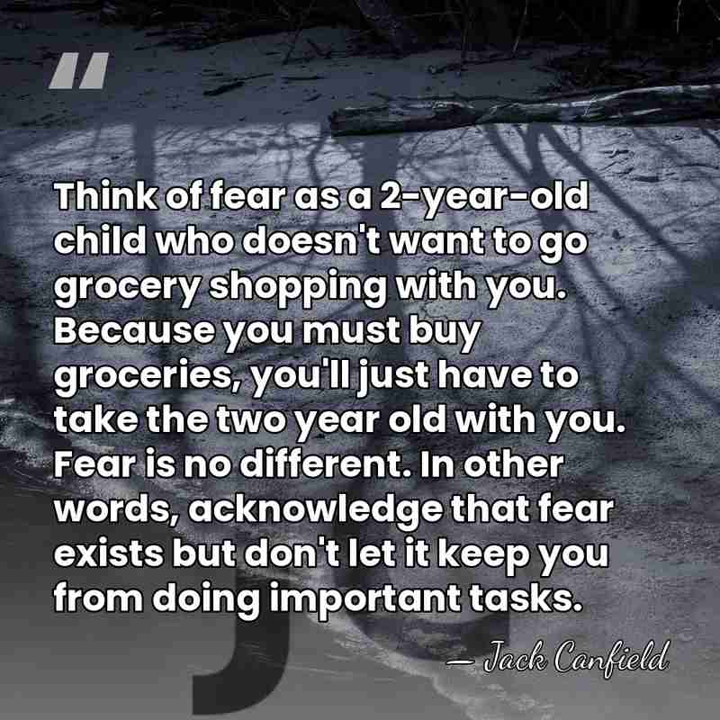 Think of fear as a 2-year-old child who doesn't want to go&hellip; - Jack Canfield