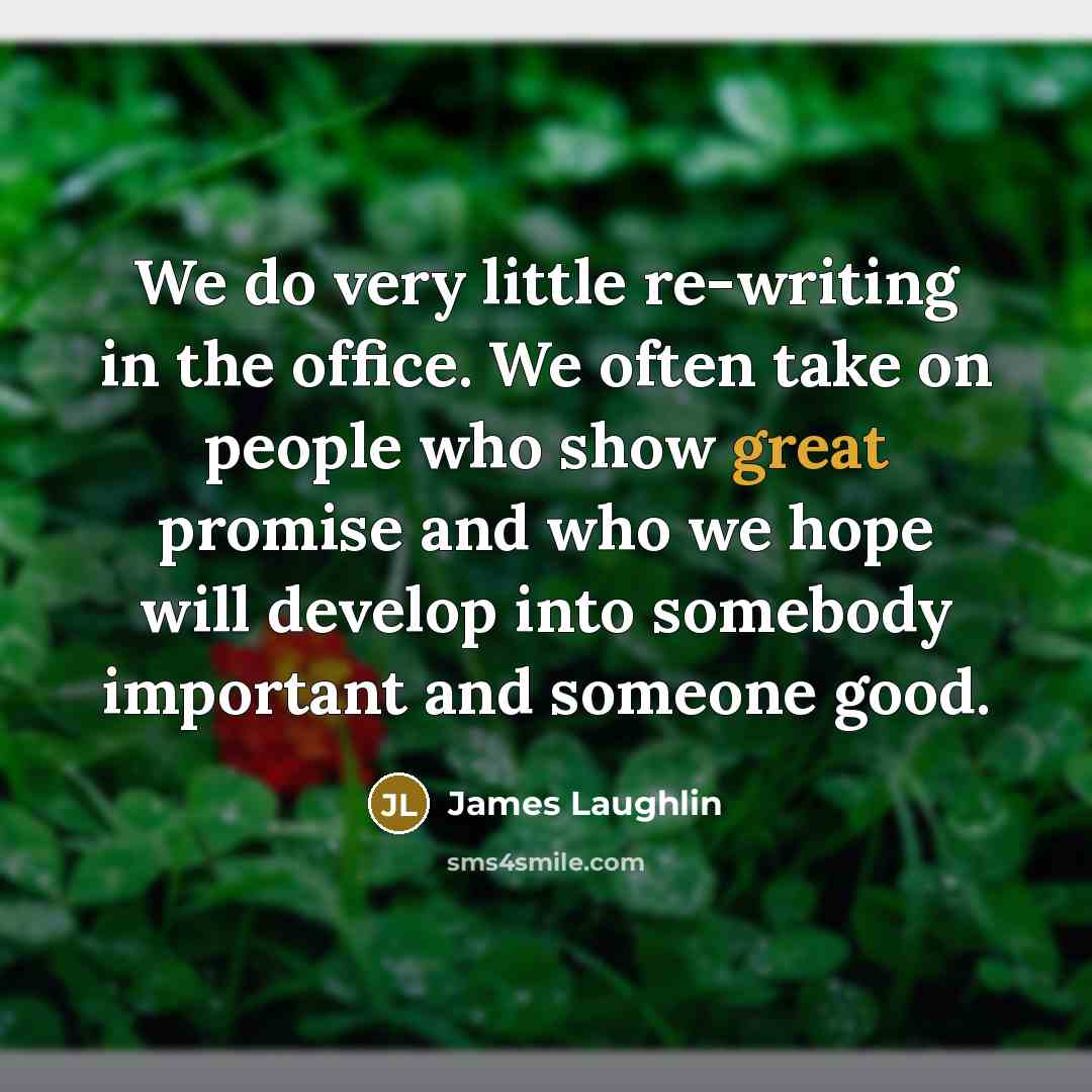 “We do very little re-writing in the office. We often…” quote by James Laughlin