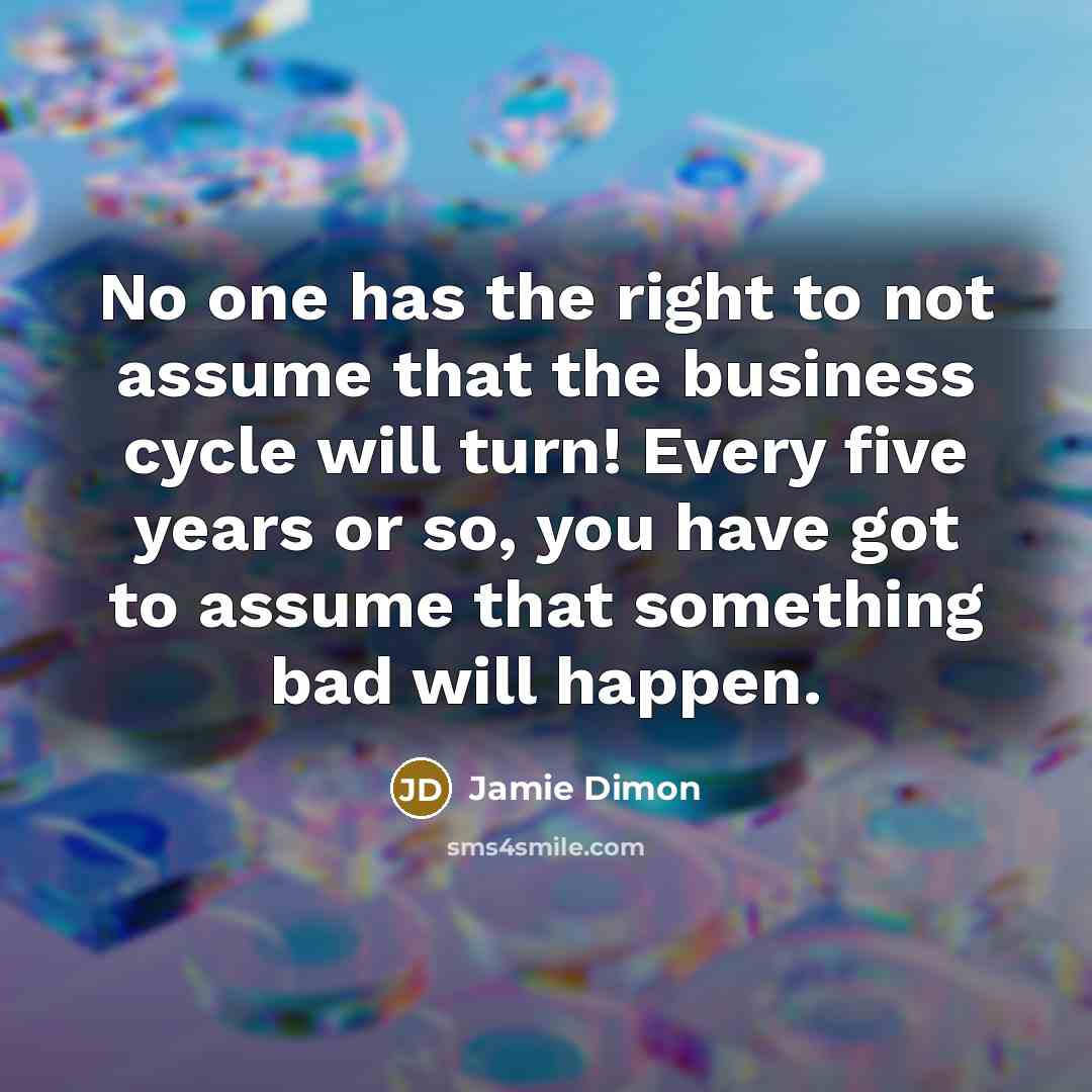 “No one has the right to not assume that the…” quote by Jamie Dimon