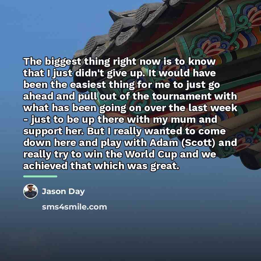 “The biggest thing right now is to know that I…” quote by Jason Day