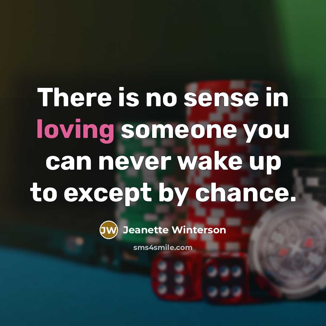“There is no sense in loving someone you can never…” quote by Jeanette Winterson
