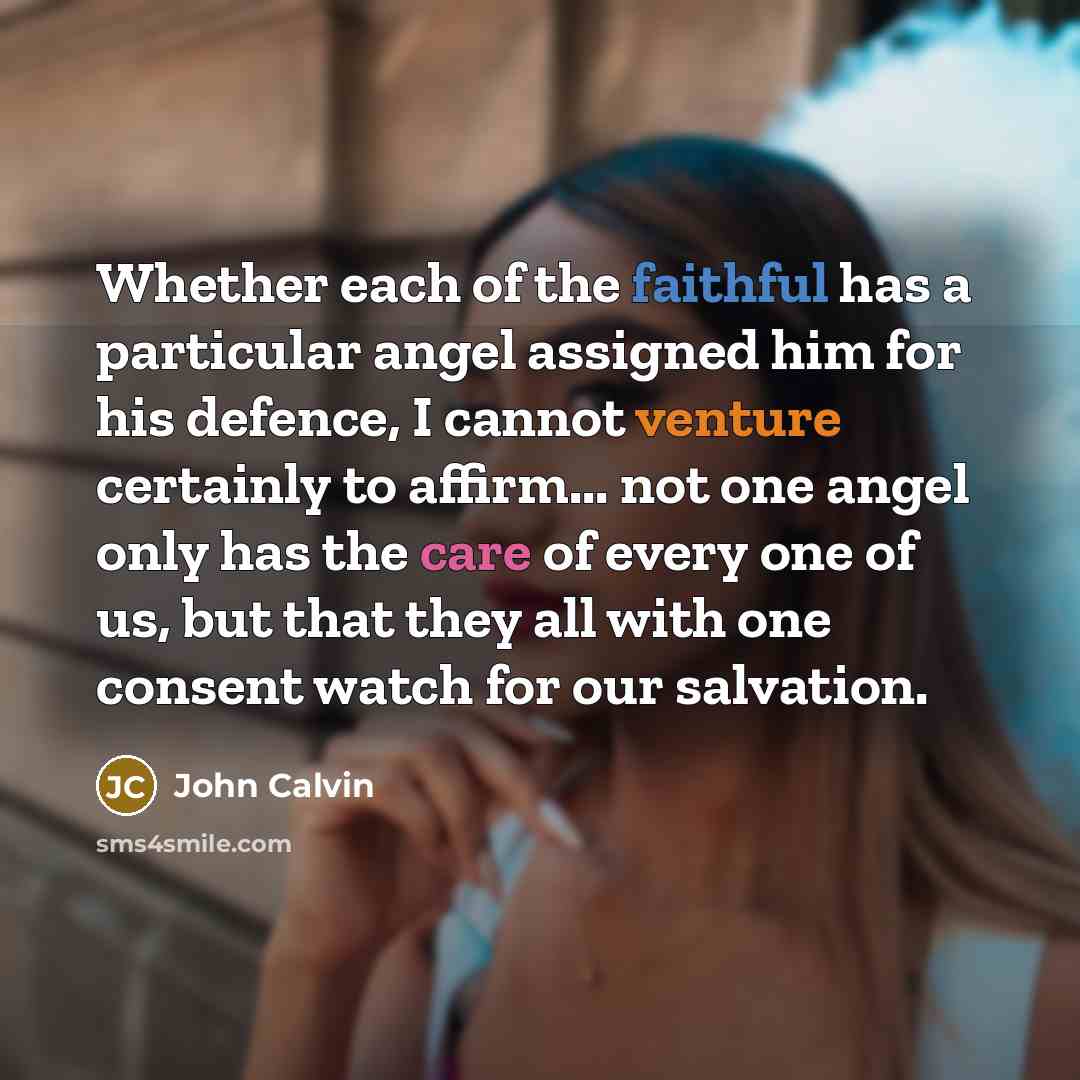 “Whether each of the faithful has a particular angel assigned…” quote by John Calvin