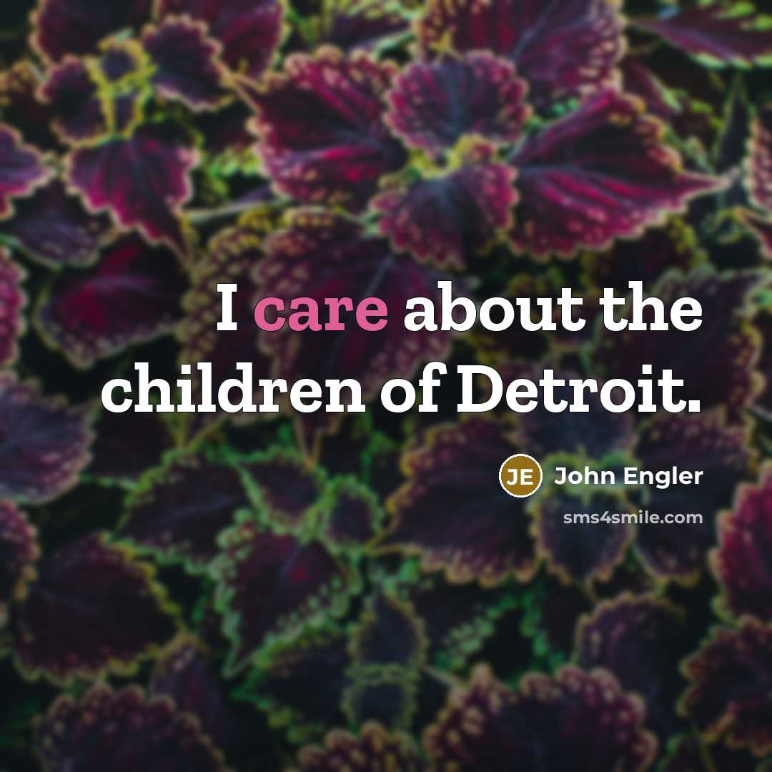 “I care about the children of Detroit.…” quote by John Engler