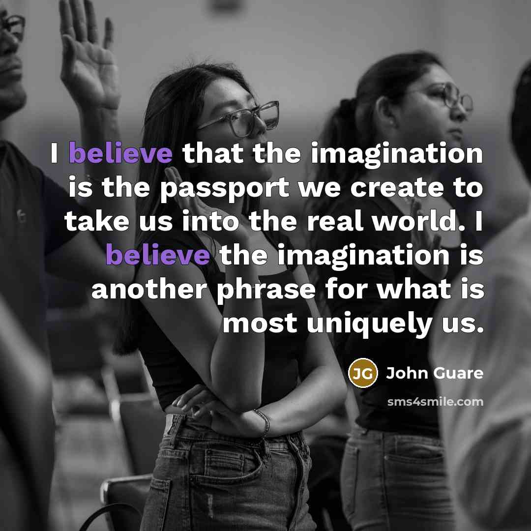 “I believe that the imagination is the passport we create…” quote by John Guare