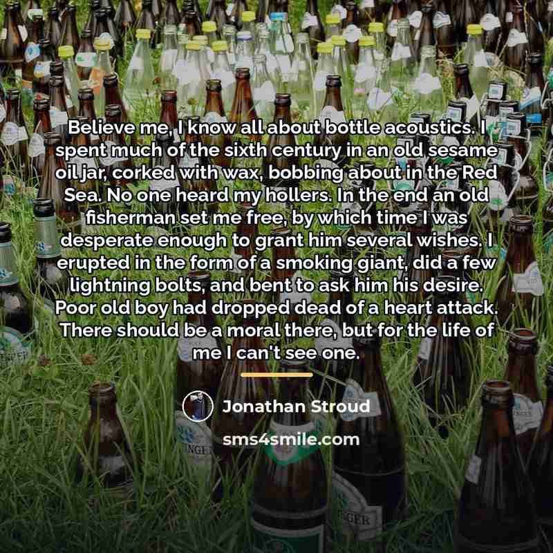 “Believe me, I know all about bottle acoustics. I spent…” quote by Jonathan Stroud