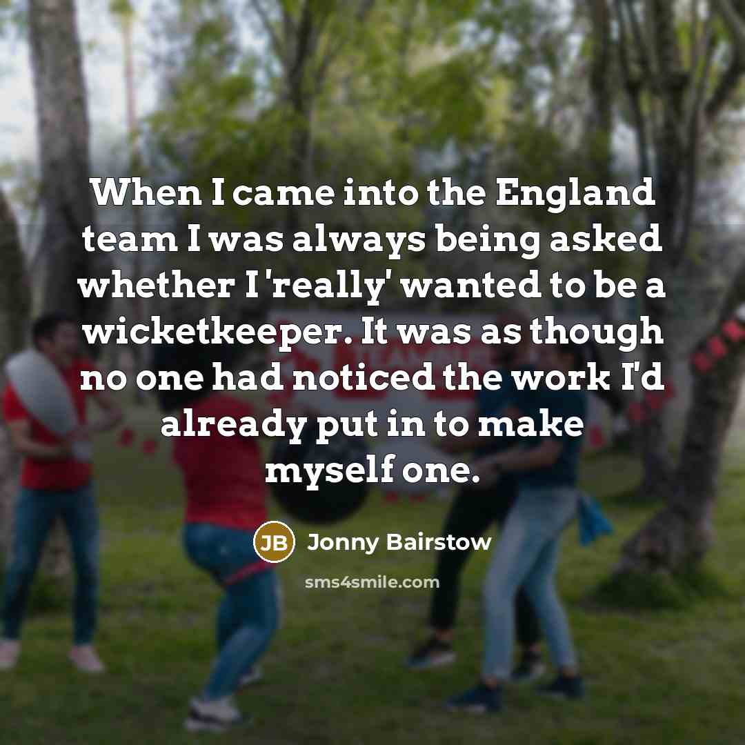 “When I came into the England team I was always…” quote by Jonny Bairstow