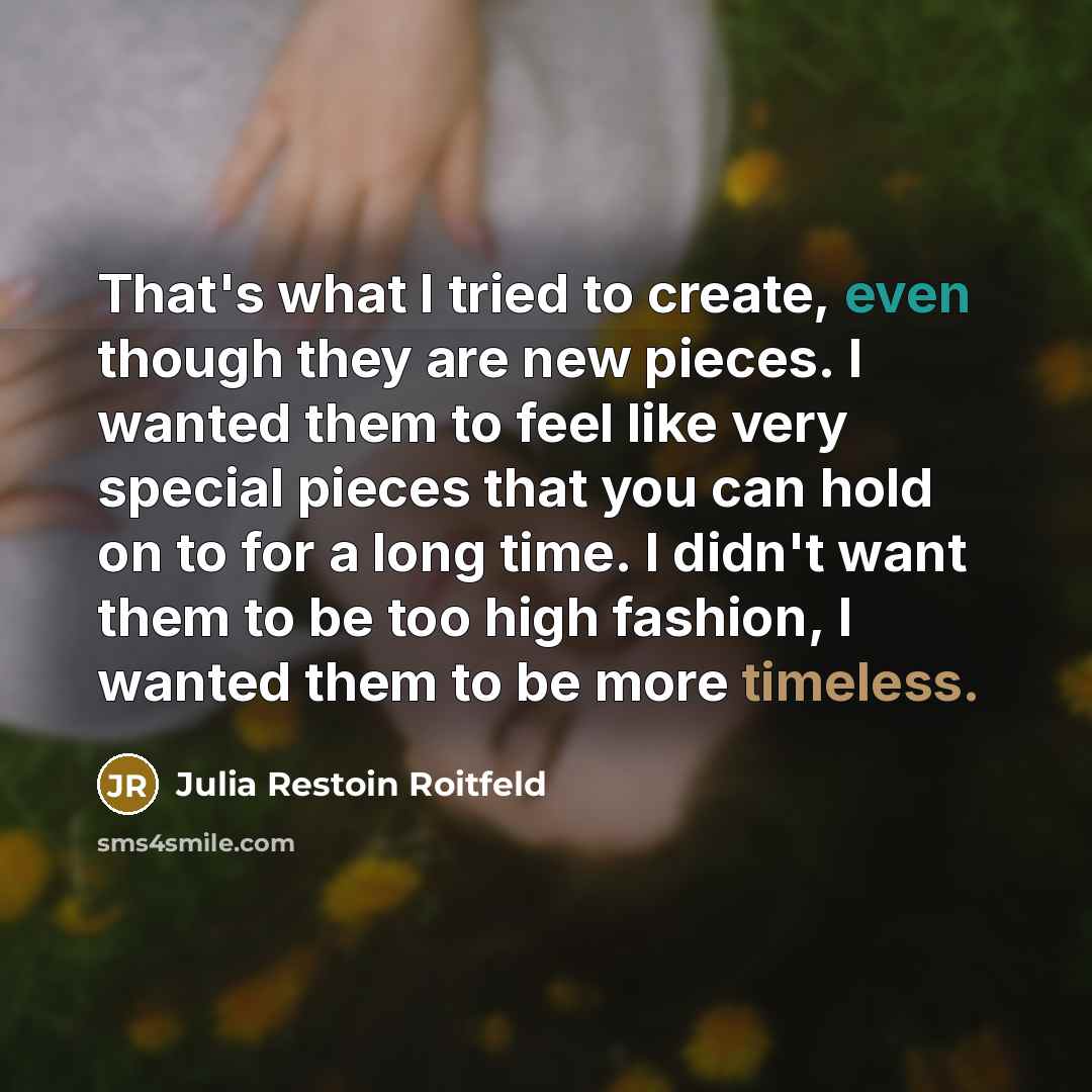 “That's what I tried to create, even though they are…” quote by Julia Restoin Roitfeld