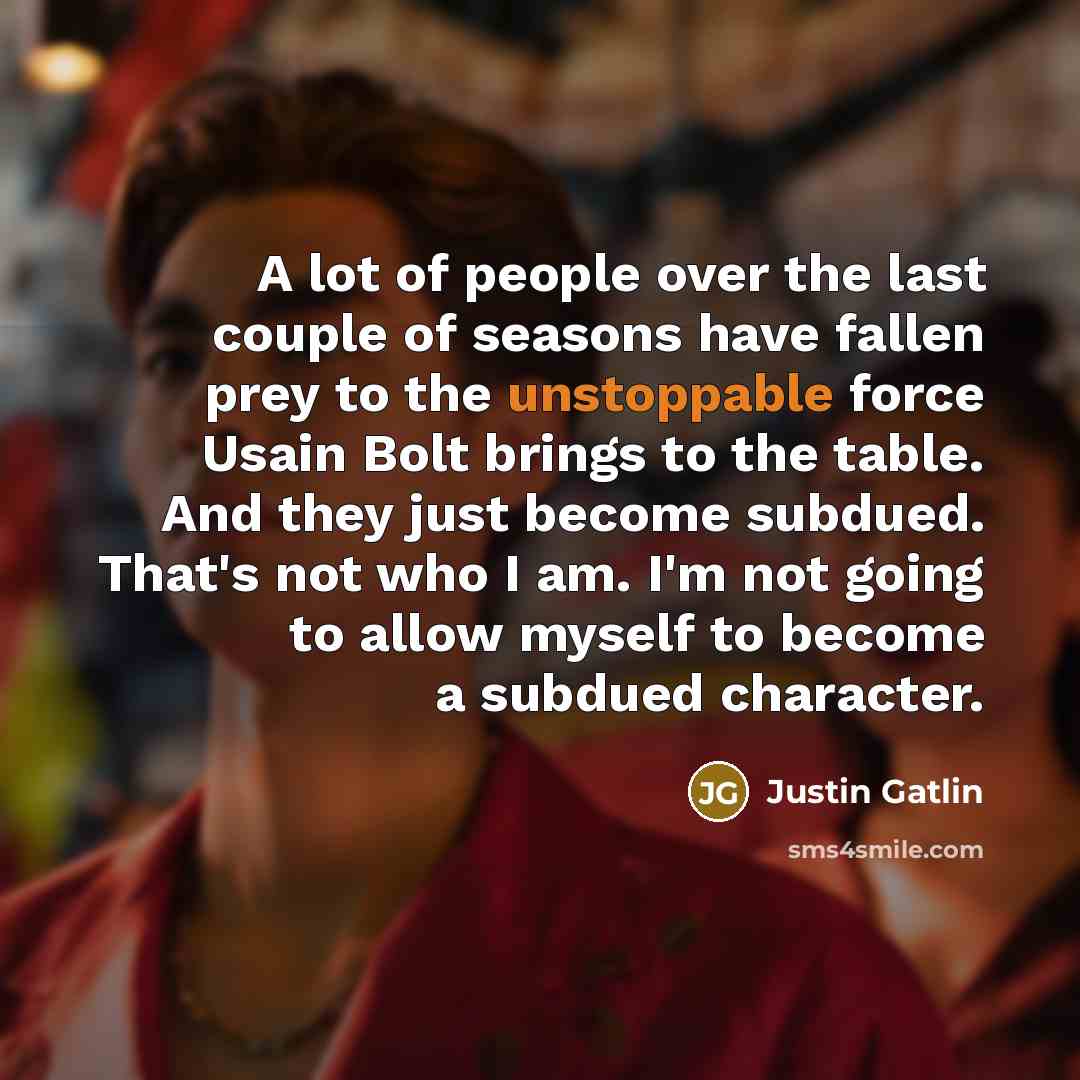 “A lot of people over the last couple of seasons…” quote by Justin Gatlin