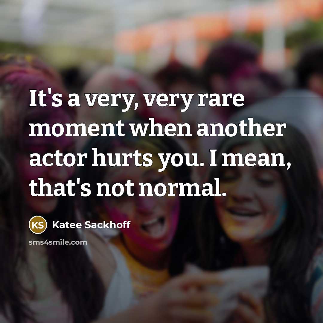 “It's a very, very rare moment when another actor hurts…” quote by Katee Sackhoff