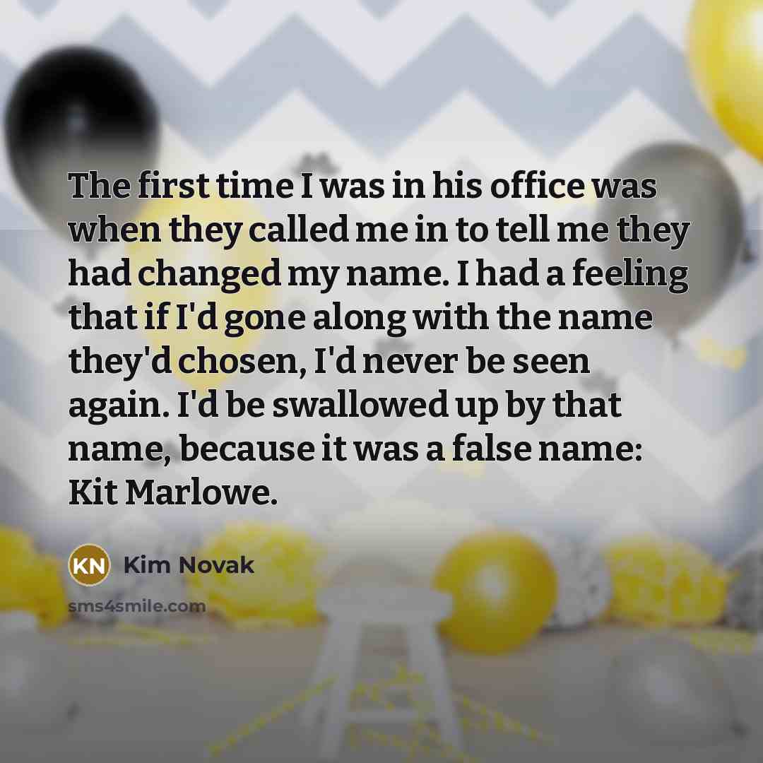 “The first time I was in his office was when…” quote by Kim Novak