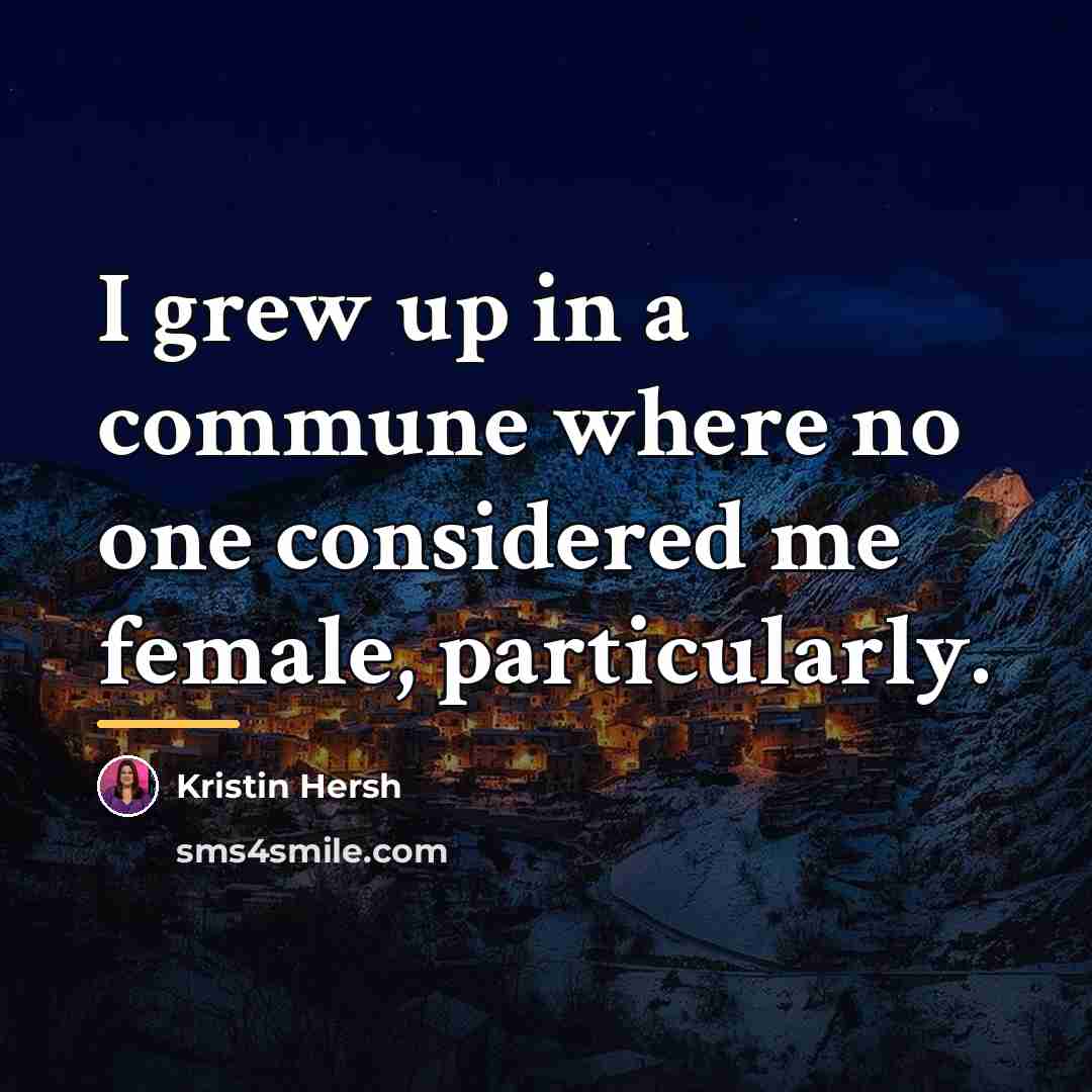 “I grew up in a commune where no one considered…” quote by Kristin Hersh