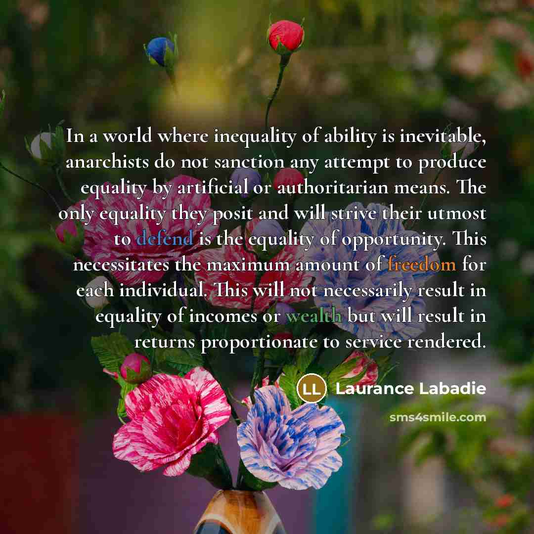 “In a world where inequality of ability is inevitable, anarchists…” quote by Laurance Labadie