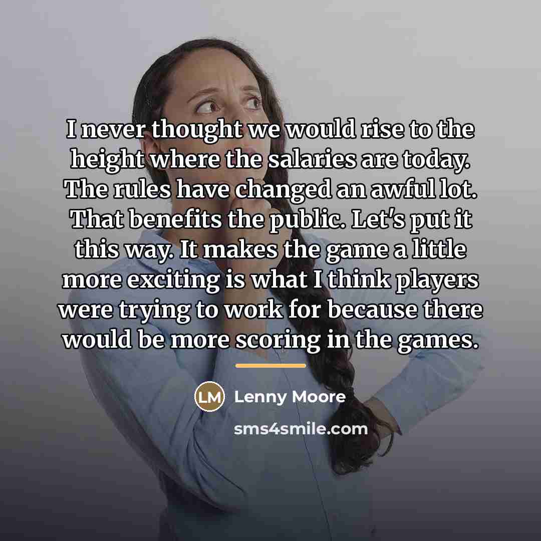 “I never thought we would rise to the height where…” quote by Lenny Moore