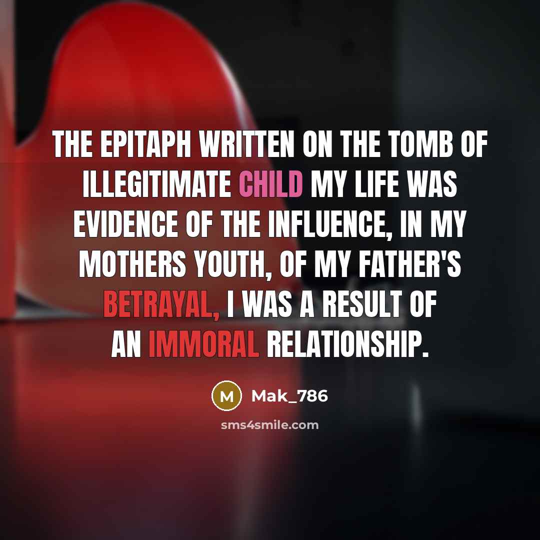 “The epitaph written on the tomb of illegitimate child My…” quote by Mak_786