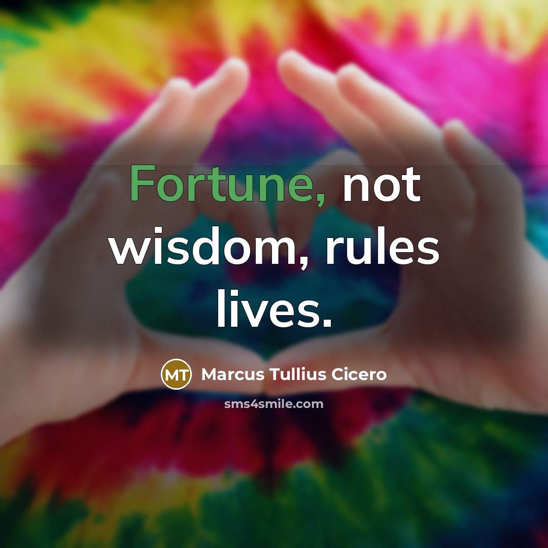 “Fortune, not wisdom, rules lives.…” quote by Marcus Tullius Cicero