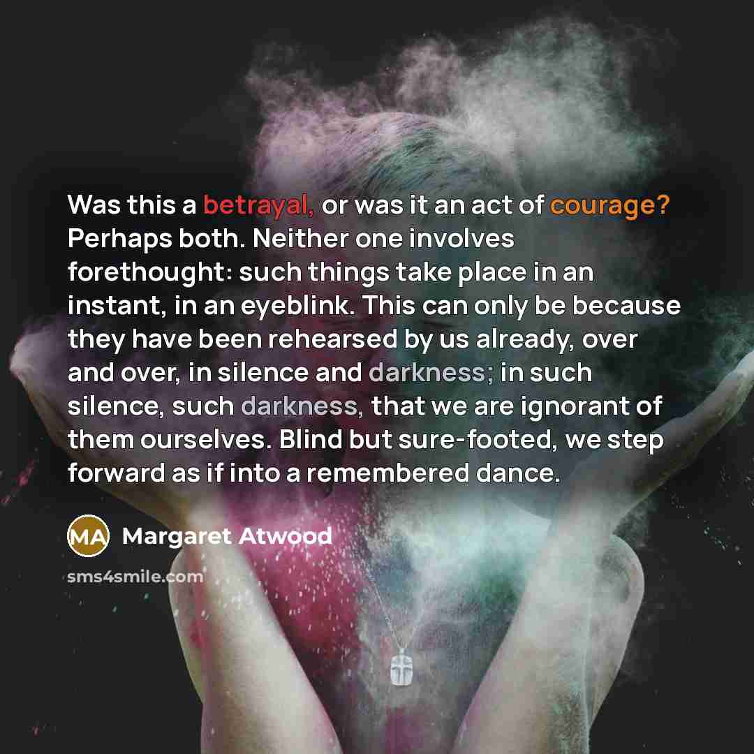 “Was this a betrayal, or was it an act of…” quote by Margaret Atwood