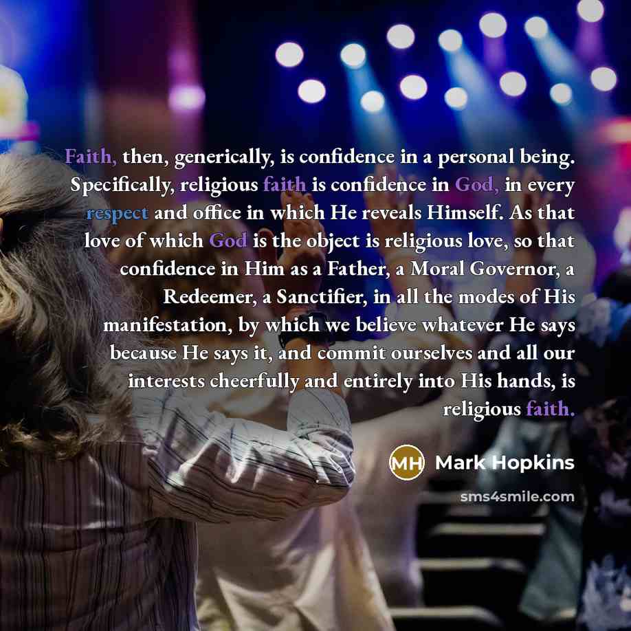 “Faith, then, generically, is confidence in a personal being. Specifically,…” quote by Mark Hopkins