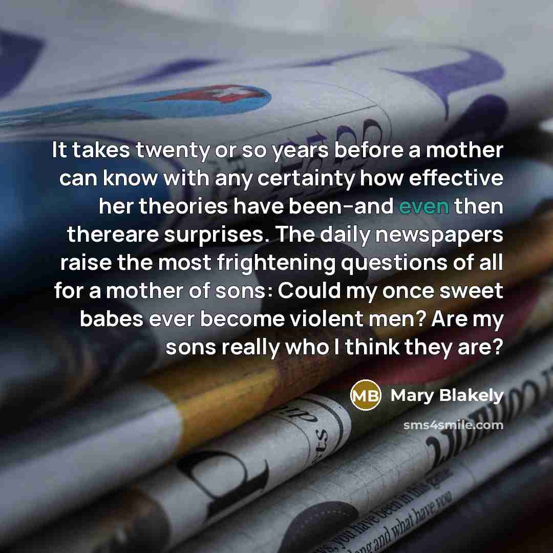 “It takes twenty or so years before a mother can…” quote by Mary Blakely