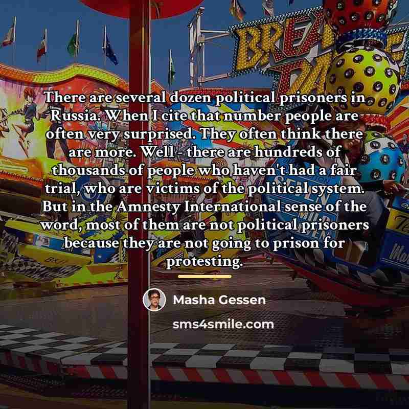 “There are several dozen political prisoners in Russia. When I…” quote by Masha Gessen