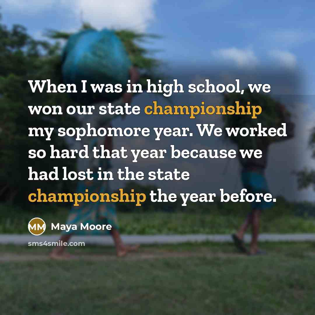 “When I was in high school, we won our state…” quote by Maya Moore