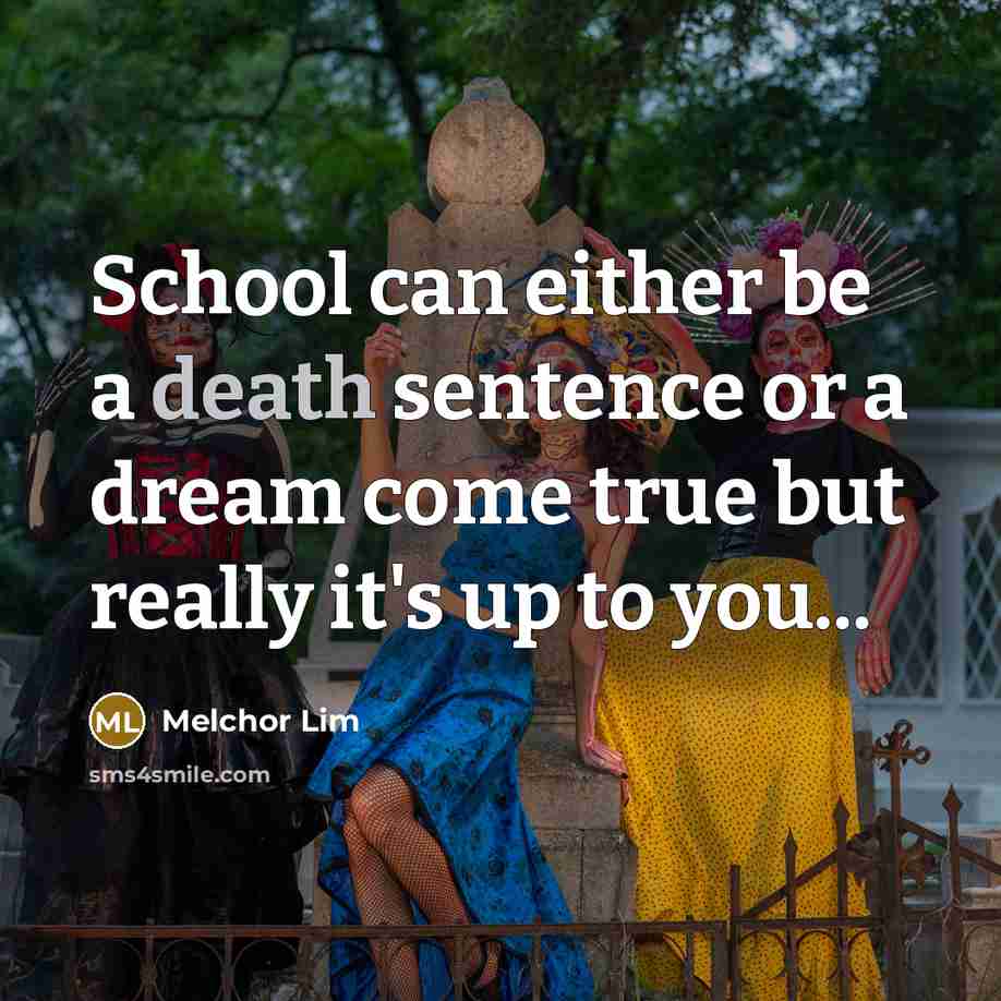 “School can either be a death sentence or a dream…” quote by Melchor Lim
