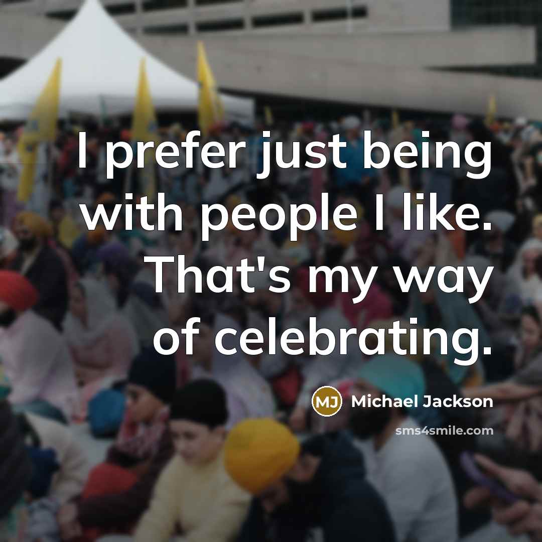 “I prefer just being with people I like. That's my…” quote by Michael Jackson