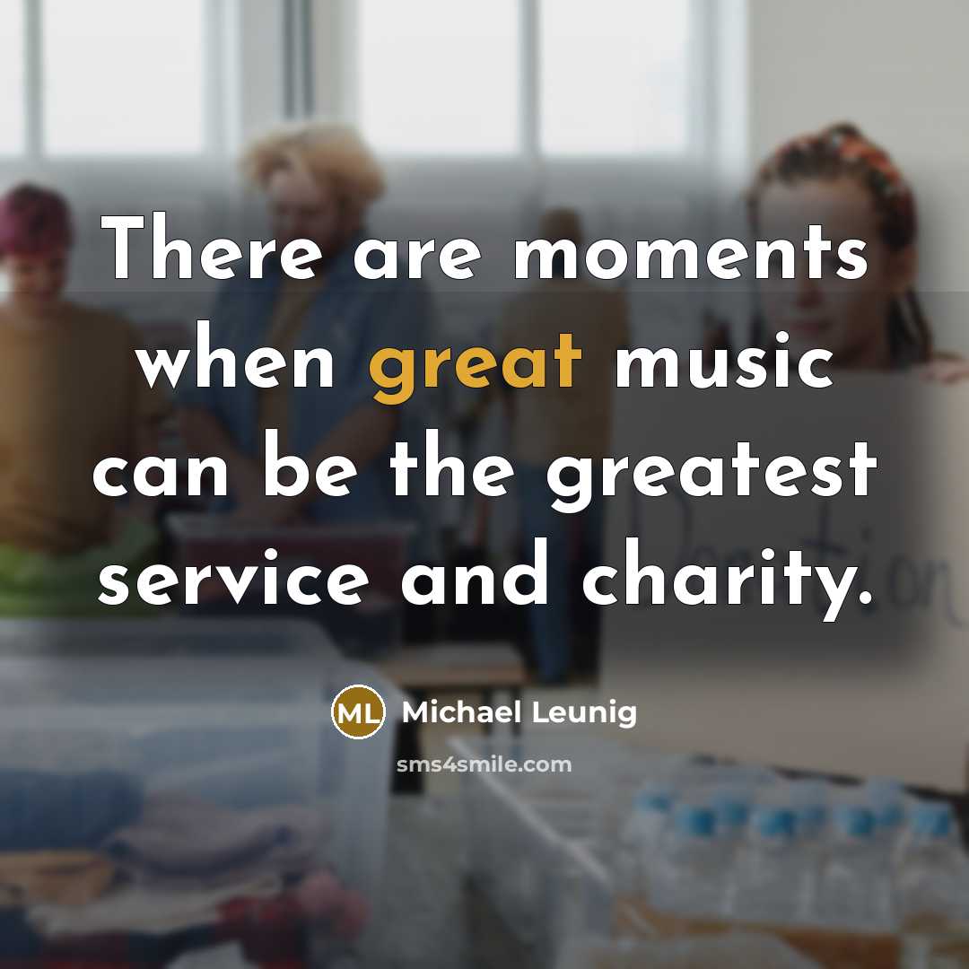 “There are moments when great music can be the greatest…” quote by Michael Leunig