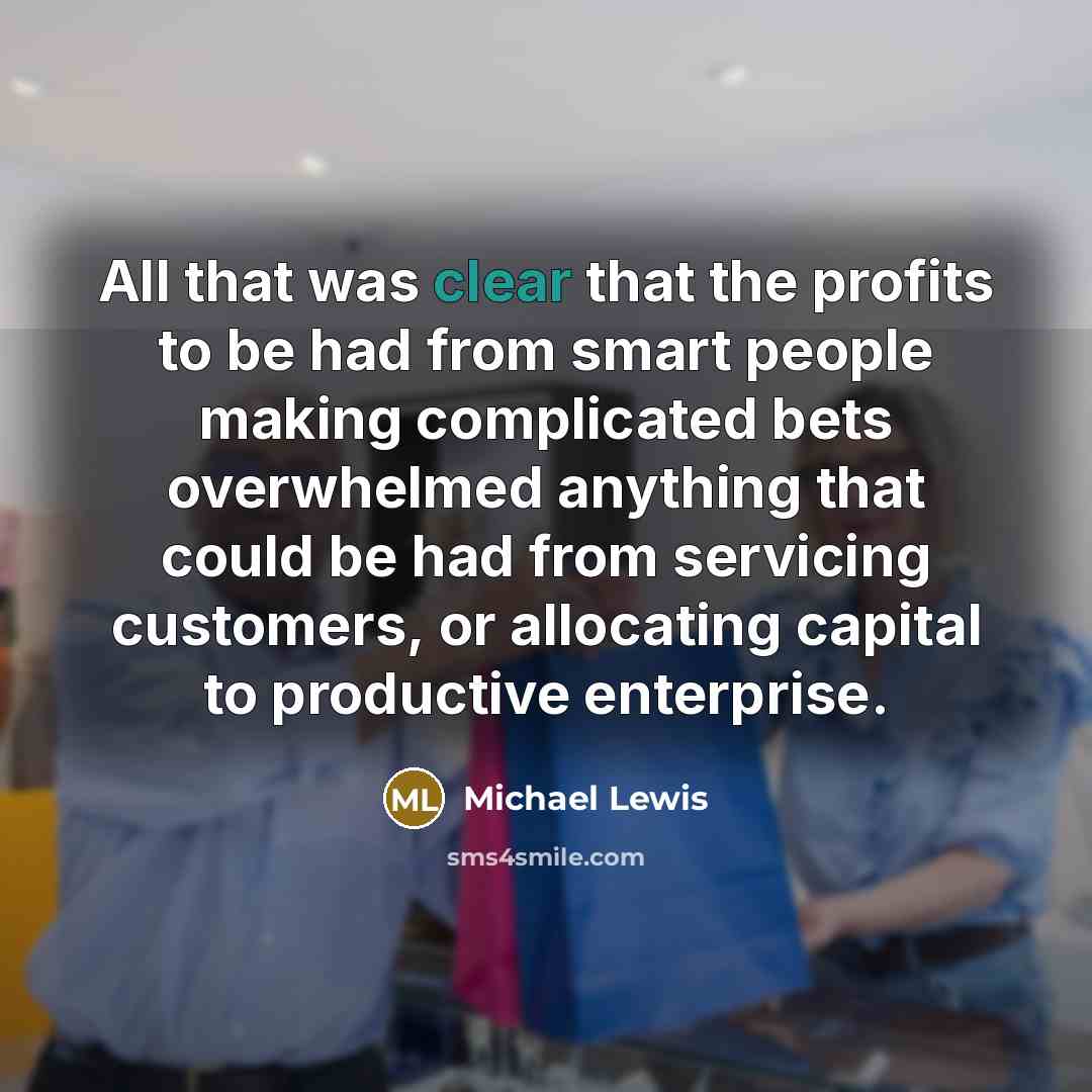 “All that was clear that the profits to be had…” quote by Michael Lewis