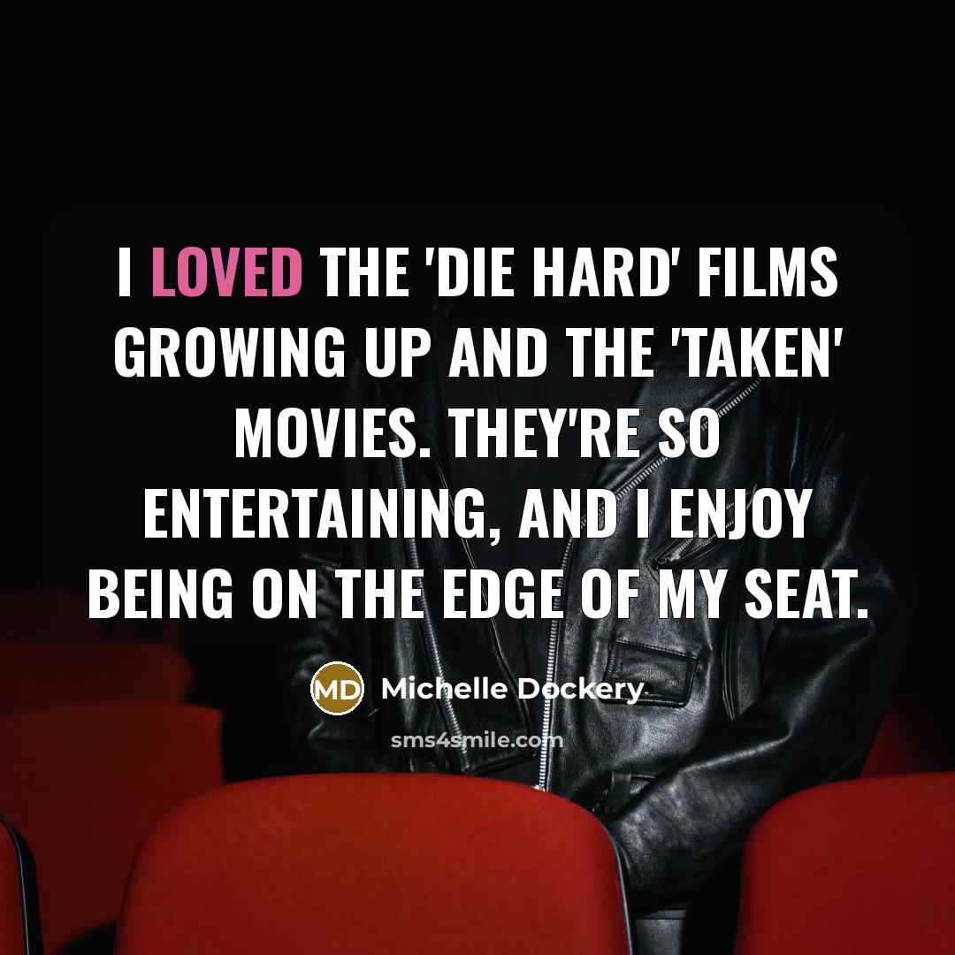 “I loved the 'Die Hard' films growing up and the…” quote by Michelle Dockery