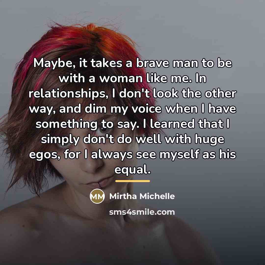 “Maybe, it takes a brave man to be with a…” quote by Mirtha Michelle