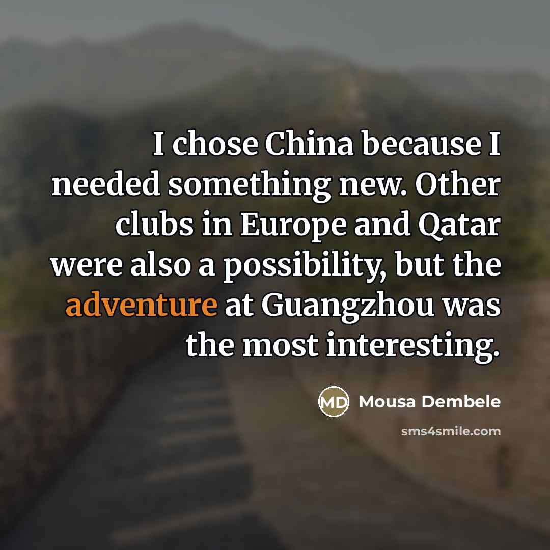 “I chose China because I needed something new. Other clubs…” quote by Mousa Dembele