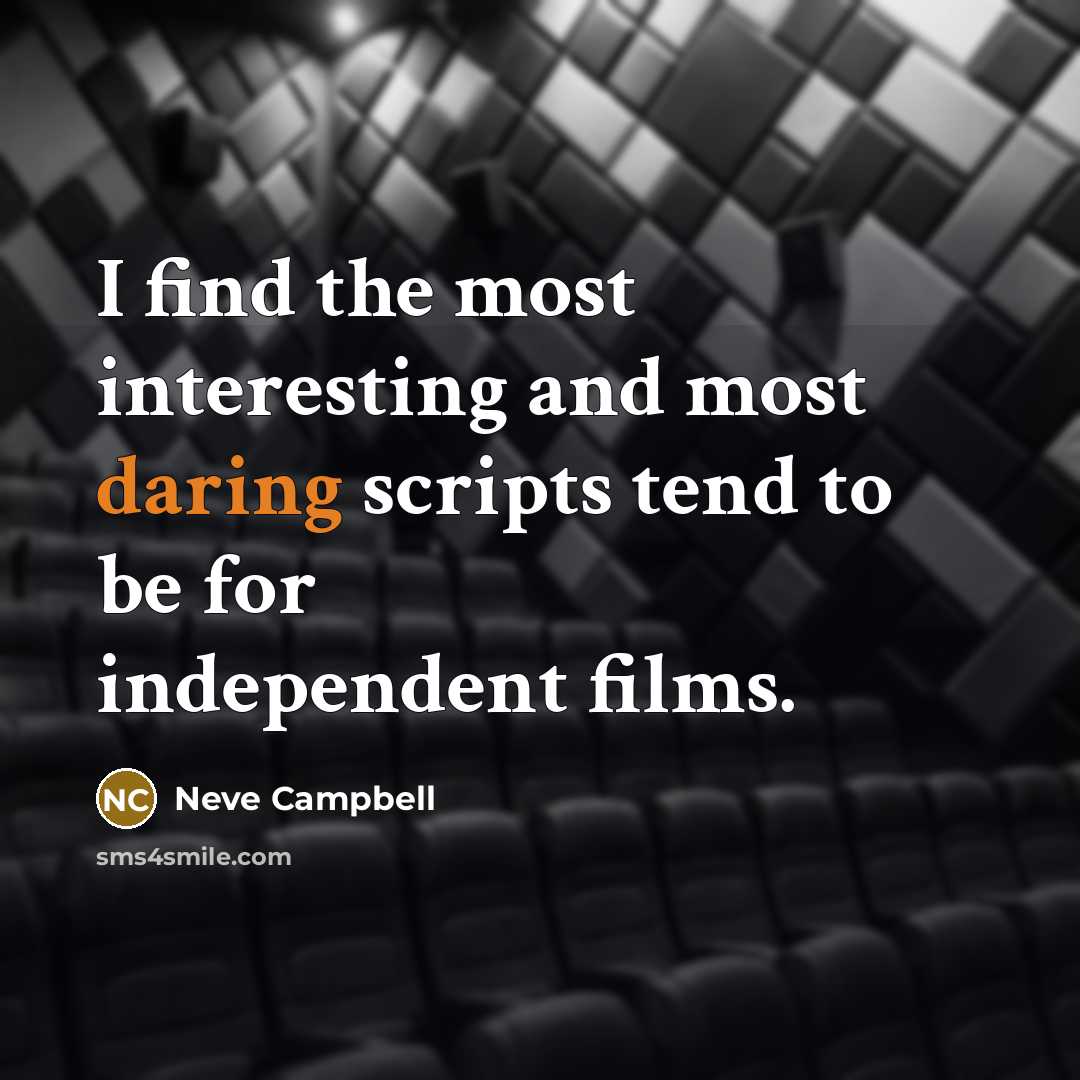 “I find the most interesting and most daring scripts tend…” quote by Neve Campbell