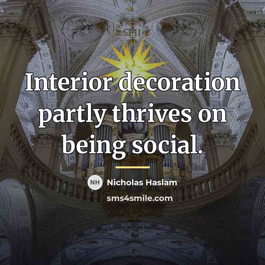 “Interior decoration partly thrives on being social.…” quote by Nicholas Haslam