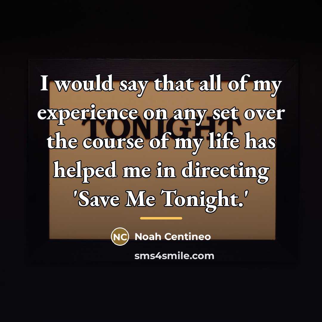 “I would say that all of my experience on any…” quote by Noah Centineo