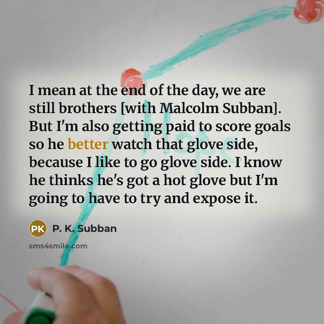 “I mean at the end of the day, we are…” quote by P. K. Subban