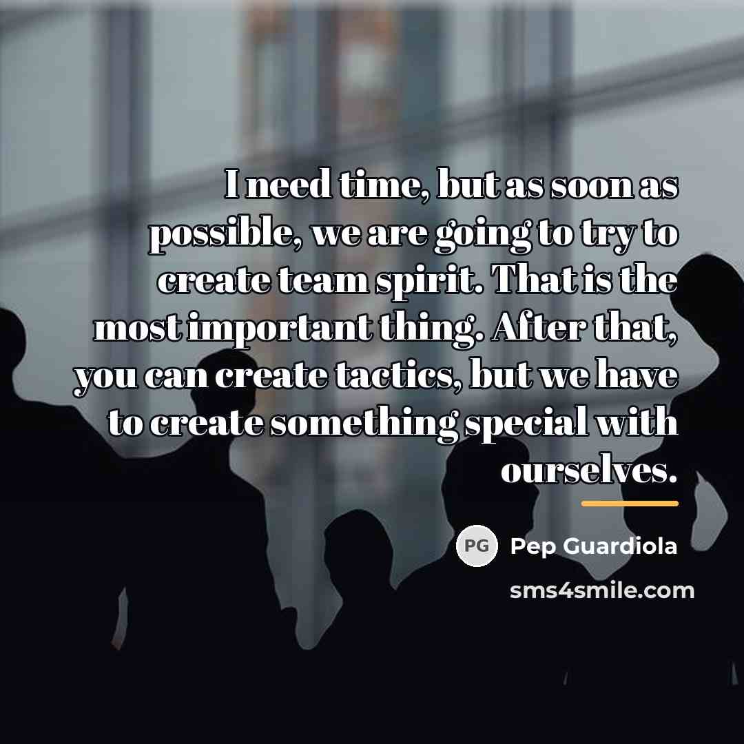 “I need time, but as soon as possible, we are…” quote by Pep Guardiola