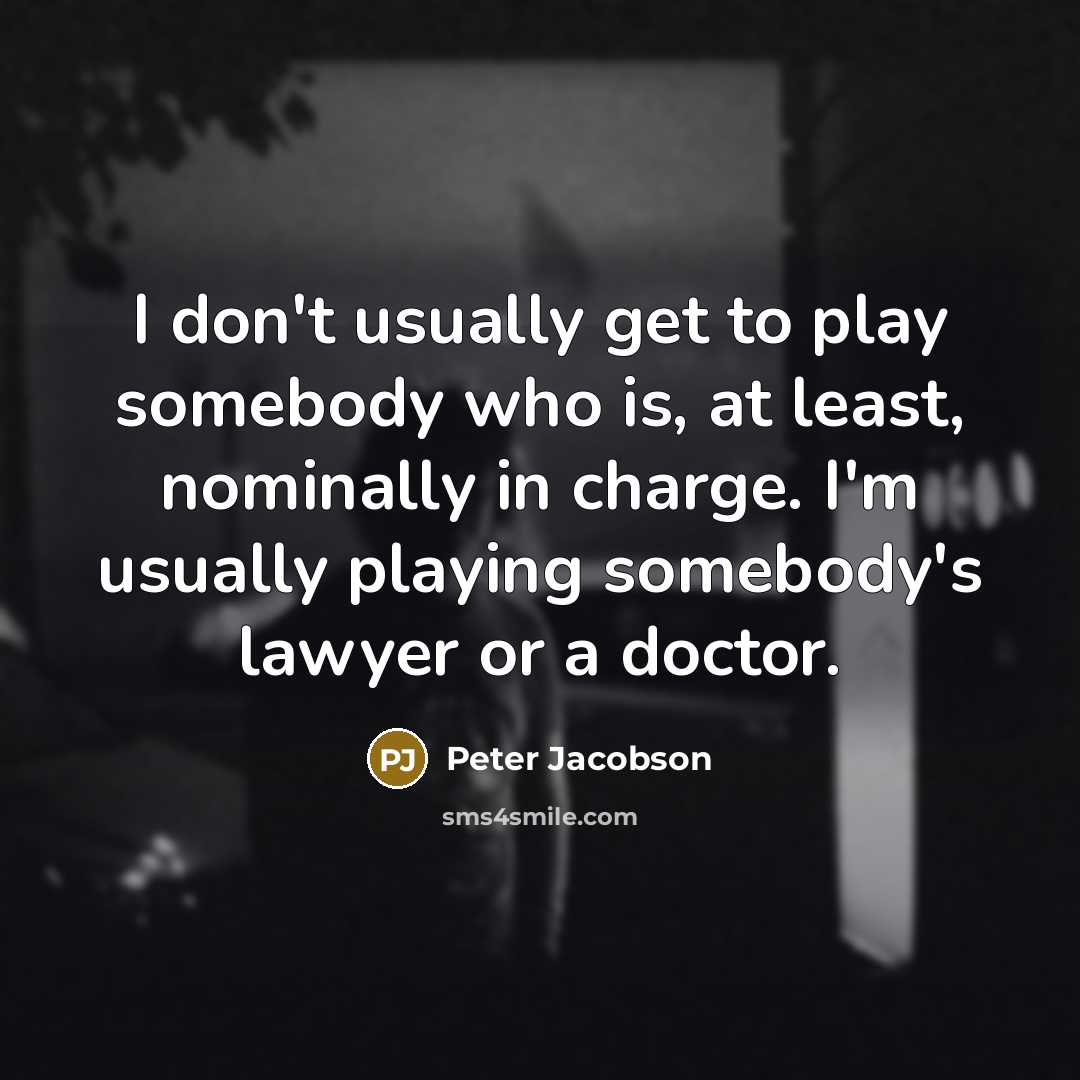 “I don't usually get to play somebody who is, at…” quote by Peter Jacobson