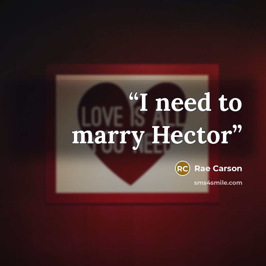 “I need to marry Hector” quote by Rae Carson
