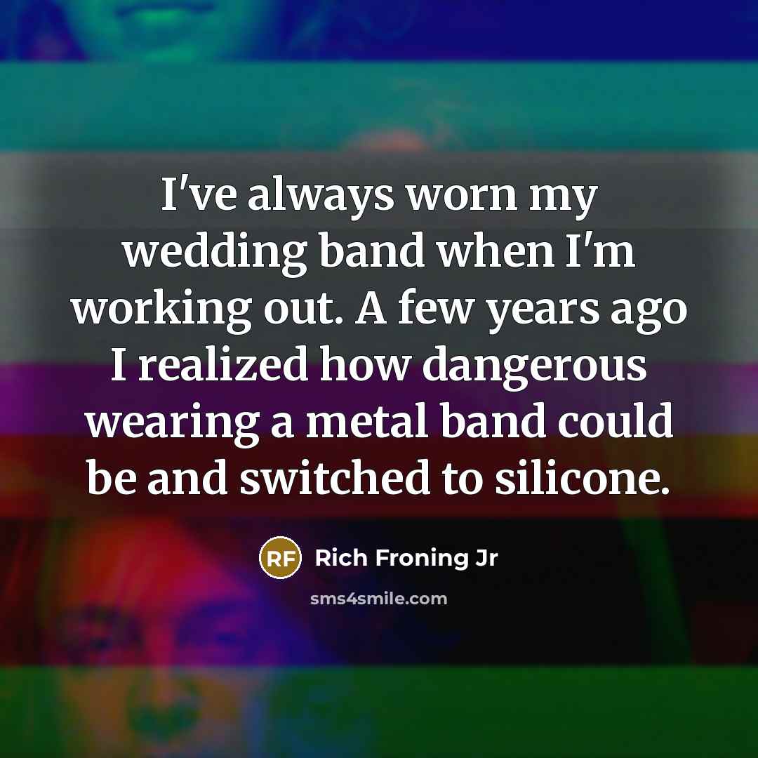“I've always worn my wedding band when I'm working out.…” quote by Rich Froning Jr