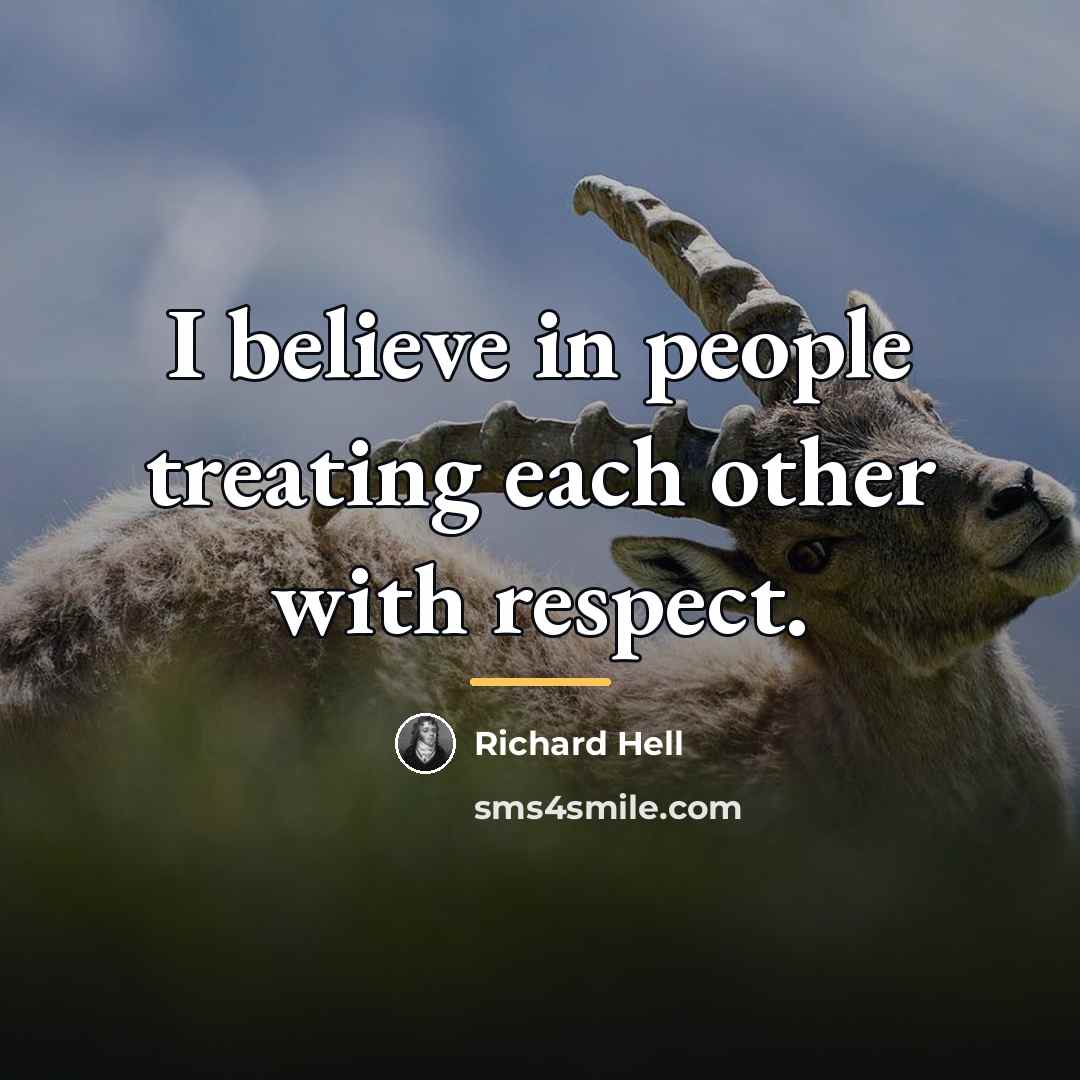 “I believe in people treating each other with respect.…” quote by Richard Hell