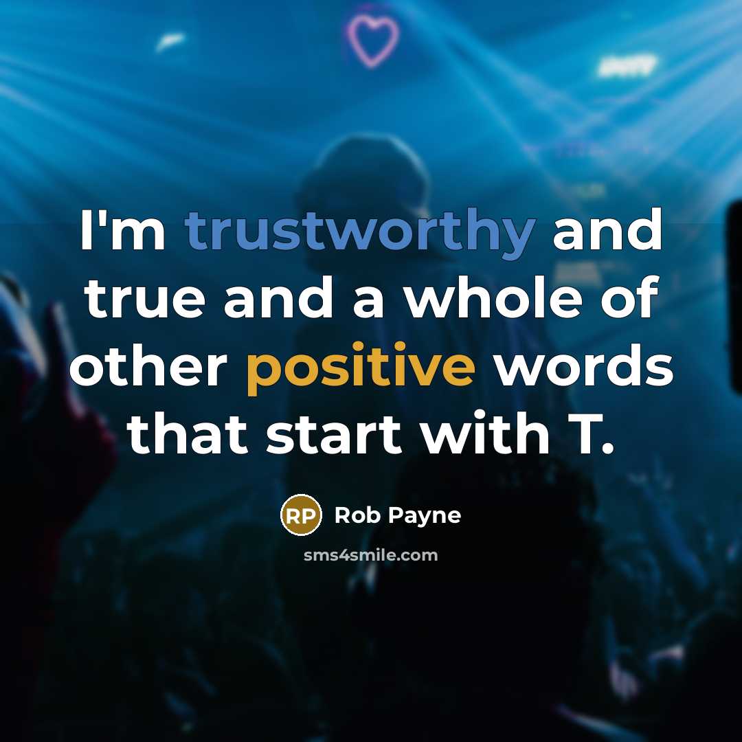 “I'm trustworthy and true and a whole of other positive…” quote by Rob Payne